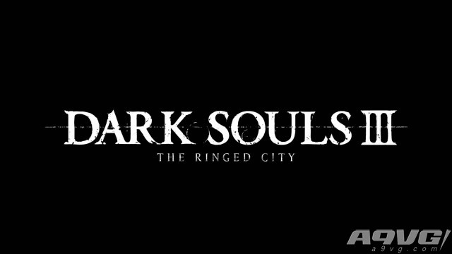 《黑暗之魂3》DLC“轮环之都”3月28日上架 合集4月20日发售
